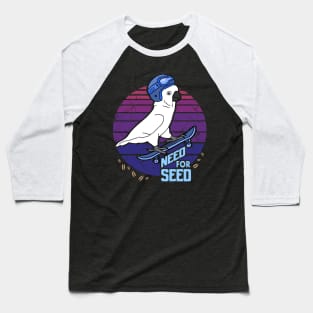 Need for Seed - skater Cockatoo doodle Baseball T-Shirt